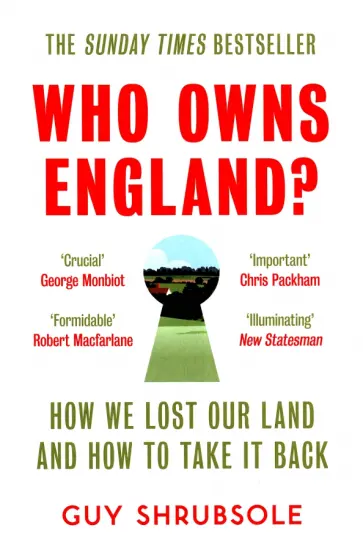 Guy Shrubsole - Who Owns England? How We Lost Our Land, and How to Take It Back обложка книги