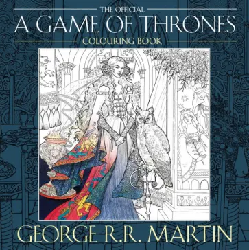 Martin George R. R. - The Official A Game of Thrones Colouring Book Martin George R. R. - The Official A Game of Thrones Colouring Book обложка книги