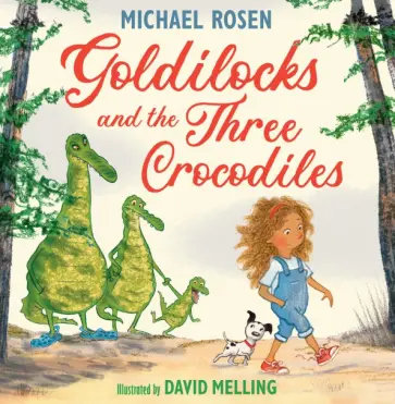 Michael Rosen - Goldilocks and the Three Crocodiles обложка книги