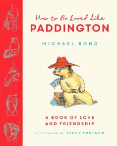 Michael Bond - How to Be Loved Like Paddington обложка книги