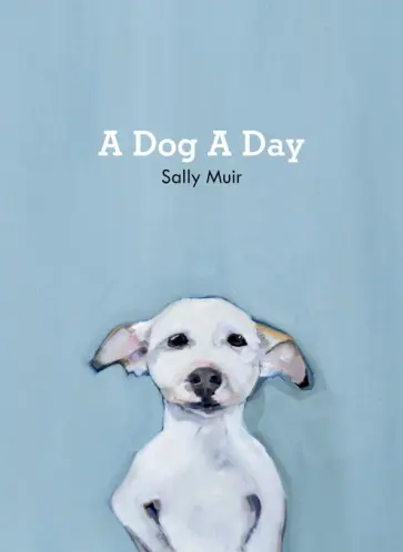 Sally Muir - A Dog a Day Sally Muir - A Dog a Day обложка книги