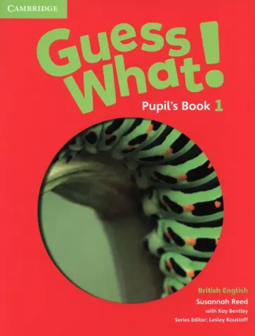 Reed, Bentley - Guess What! Level 1. Pupil's Book Reed, Bentley - Guess What! Level 1. Pupil's Book обложка книги