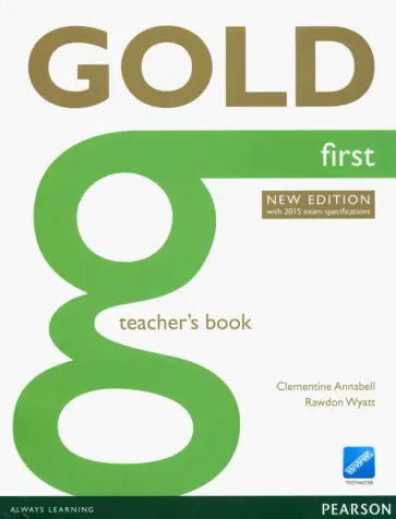 Annabell, Wyatt - Gold. First. Teacher's Book with Online Testmaster. With 2015 Exam Specifications Annabell, Wyatt - Gold. First. Teacher's Book with Online Testmaster. With 2015 Exam Specifications обложка книги