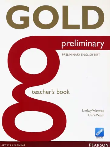 Warwick, Walsh - Gold. Preliminary. Teacher's Book Warwick, Walsh - Gold. Preliminary. Teacher's Book обложка книги