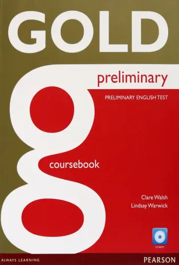 Walsh, Warwick - Gold. Preliminary. Coursebook (+CD) Walsh, Warwick - Gold. Preliminary. Coursebook (+CD) обложка книги