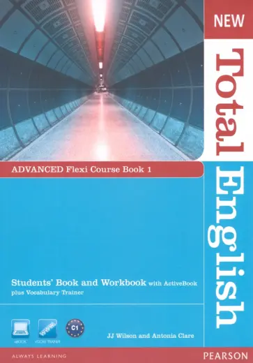 Wilson, Clare - New Total English. Advanced. Flexi Coursebook 1. Student's Book and Workbook with ActiveBook (+DVD) Wilson, Clare - New Total English. Advanced. Flexi Coursebook 1. Student's Book and Workbook with ActiveBook (+DVD) обложка книги