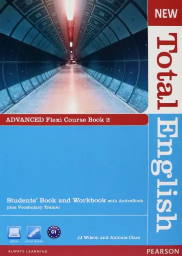 Wilson, Clare - New Total English. Advanced. Flexi Course book 2. Students' Book and Workbook with ActiveBook (+DVD) Wilson, Clare - New Total English. Advanced. Flexi Course book 2. Students' Book and Workbook with ActiveBook (+DVD) обложка книги
