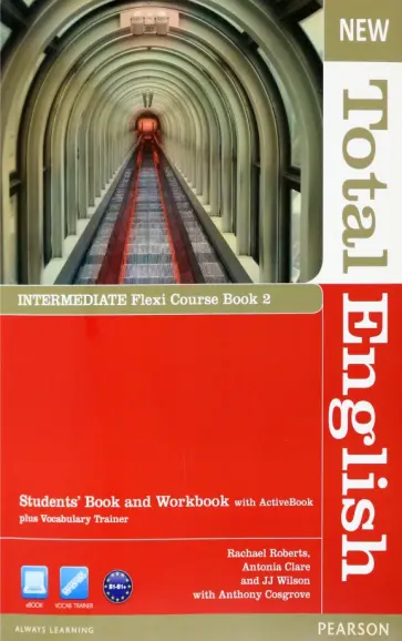 Roberts, Clare - New Total English. Intermediate. Flexi Course book 2. Students' Book and Workbook, ActiveBook (+DVD) Roberts, Clare - New Total English. Intermediate. Flexi Course book 2. Students' Book and Workbook, ActiveBook (+DVD) обложка книги