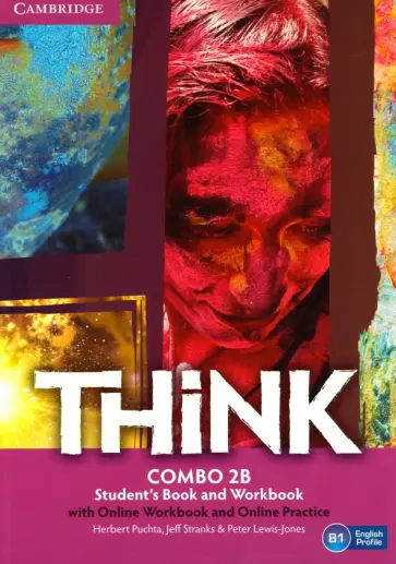 Puchta, Stranks - Think. Level 2. B1. Combo B. Student's book and Workbook with Online Workbook and Online Practice Puchta, Stranks - Think. Level 2. B1. Combo B. Student's book and Workbook with Online Workbook and Online Practice обложка книги