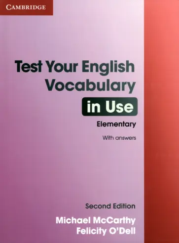 McCarthy, O`Dell - Test Your English Vocabulary in Use. Elementary. Second Edition. Book with Answers McCarthy, O`Dell - Test Your English Vocabulary in Use. Elementary. Second Edition. Book with Answers обложка книги