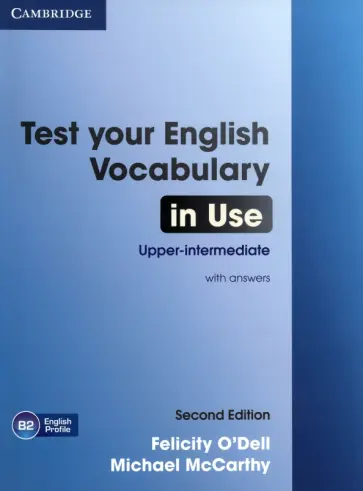 O`Dell, McCarthy - Test Your English Vocabulary in Use. Upper-intermediate. Second Edition. Book with Answers O`Dell, McCarthy - Test Your English Vocabulary in Use. Upper-intermediate. Second Edition. Book with Answers обложка книги