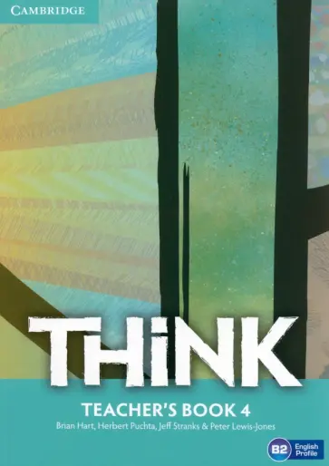 Hart, Puchta - Think. Level 4. B2. Teacher's Book Hart, Puchta - Think. Level 4. B2. Teacher's Book обложка книги