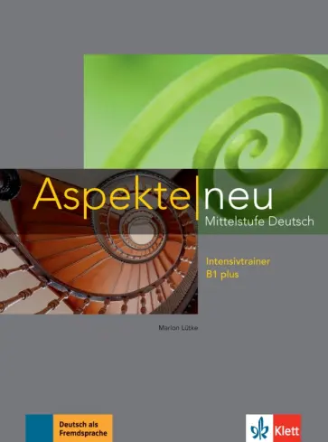Marion Lutke - Aspekte neu. B1 plus. Intensivtrainer. Mittelstufe Deutsch Marion Lutke - Aspekte neu. B1 plus. Intensivtrainer. Mittelstufe Deutsch обложка книги