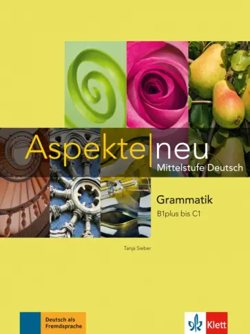 Tanja Mayr-Sieber - Aspekte neu. B1 plus bis C1. Grammatik. Mittelstufe Deutsch Tanja Mayr-Sieber - Aspekte neu. B1 plus bis C1. Grammatik. Mittelstufe Deutsch обложка книги