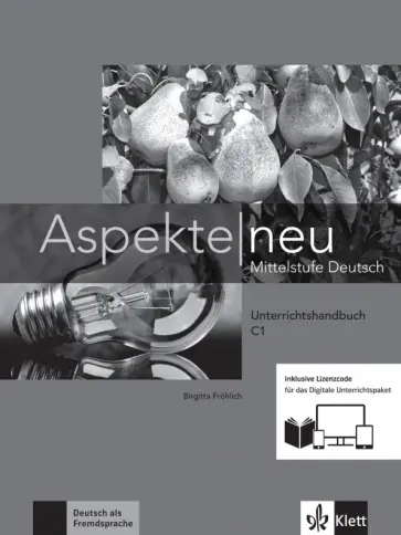 Birgitta Frohlich - Aspekte neu. C1. Unterrichtshandbuch inklusive Lizenzcode fur das Digitale Unterrichtspaket Birgitta Frohlich - Aspekte neu. C1. Unterrichtshandbuch inklusive Lizenzcode fur das Digitale Unterrichtspaket обложка книги