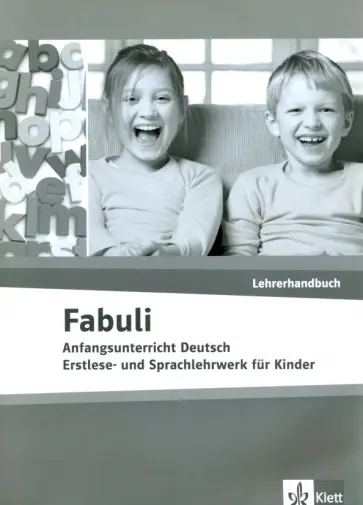 Xanthos-Kretzschmer, Douvitsas-Gamst - Fabuli. Anfangsunterricht Deutsch - Erstlese- und Sprachlehrwerk für Kinder. Lehrerhandbuch Xanthos-Kretzschmer, Douvitsas-Gamst - Fabuli. Anfangsunterricht Deutsch - Erstlese- und Sprachlehrwerk für Kinder. Lehrerhandbuch обложка книги