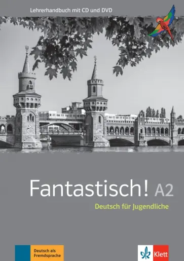 Maccarini, Bullot - Fantastisch! A2. Deutsch für Jugendliche. Lehrerhandbuch mit MP3-CD und DVD-ROM обложка книги