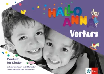 Justyna Ciecharowska - Hallo Anna neu Vorkurs. Deutsch für Kinder. Lehrerhandbuch mit Bildkarten und CD-ROM Justyna Ciecharowska - Hallo Anna neu Vorkurs. Deutsch für Kinder. Lehrerhandbuch mit Bildkarten und CD-ROM обложка книги