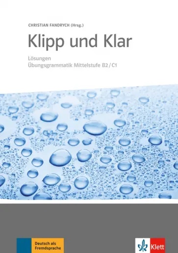Christian Fandrych - Klipp und Klar. Lösungen Übungsgrammatik Mittelstufe B2-C1 Christian Fandrych - Klipp und Klar. Lösungen Übungsgrammatik Mittelstufe B2-C1 обложка книги