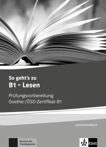 So geht’s zu B1 - Lesen. Prüfungsvorbereitung Goethe-/ÖSD-Zertifikat B1. Lehrerhandbuch So geht’s zu B1 - Lesen. Prüfungsvorbereitung Goethe-/ÖSD-Zertifikat B1. Lehrerhandbuch обложка книги