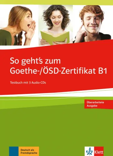 So geht’s zum Goethe-/OSD-Zertifikat B1. Testbuch + 3 Audio-CDs So geht’s zum Goethe-/OSD-Zertifikat B1. Testbuch + 3 Audio-CDs обложка книги