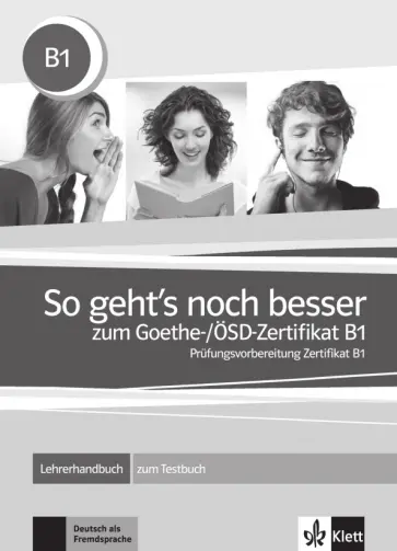Ignatiadou-Schein, Vavatzanidis - So geht’s noch besser zum Goethe-/ÖSD-Zertifikat B1. Lehrerhandbuch zum Testbuch Ignatiadou-Schein, Vavatzanidis - So geht’s noch besser zum Goethe-/ÖSD-Zertifikat B1. Lehrerhandbuch zum Testbuch обложка книги