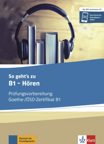 So geht’s zu B1 - Hören. Prüfungsvorbereitung Goethe-/ÖSD-Zertifikat B1. Buch und MP3-Audio-Daten-CD So geht’s zu B1 - Hören. Prüfungsvorbereitung Goethe-/ÖSD-Zertifikat B1. Buch und MP3-Audio-Daten-CD обложка книги