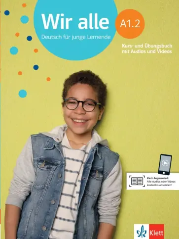 Bettina Melchers - Wir alle. A1.2. Deutsch für junge Lernende. Kurs- und Übungsbuch mit Audios und Videos Bettina Melchers - Wir alle. A1.2. Deutsch für junge Lernende. Kurs- und Übungsbuch mit Audios und Videos обложка книги