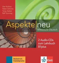 Обложка книги Aspekte neu. B1 plus. 2 Audio-CDs zum Lehrbuch, Koithan Ute, Schmitz Helen, Sieber Tanja