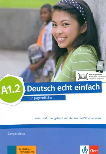Motta, Dahmen - Deutsch echt einfach A1.2. Deutsch für Jugendliche. Kurs- und Übungsbuch mit Audios und Videos Motta, Dahmen - Deutsch echt einfach A1.2. Deutsch für Jugendliche. Kurs- und Übungsbuch mit Audios und Videos обложка книги