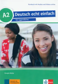 Giorgio Motta - Deutsch echt einfach. A2. Deutsch für Jugendliche. Kursbuch mit Audios und Videos обложка книги