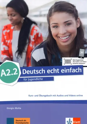 Motta, Machowiak - Deutsch echt einfach A2.2. Deutsch für Jugendliche. Kurs- und Übungsbuch mit Audios und Videos обложка книги