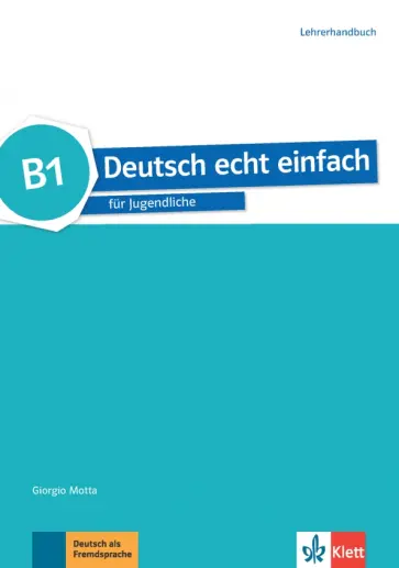 Giorgio Motta - Deutsch echt einfach B1. Deutsch für Jugendliche. Lehrerhandbuch обложка книги