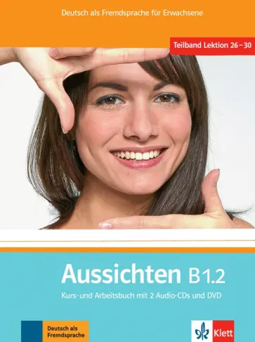Jentges, Klotzer - Aussichten. B1.2. Kurs- und Arbeitsbuch mit 2 Audio-CDs und DVD Jentges, Klotzer - Aussichten. B1.2. Kurs- und Arbeitsbuch mit 2 Audio-CDs und DVD обложка книги