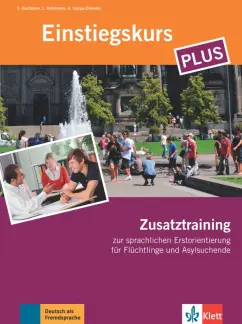 Обложка книги Einstiegskurs Plus. Deutsch im Alltag. Zusatztraining, Kaufmann Susan, Rohrmann Lutz, Scarpa-Diewald Annalisa