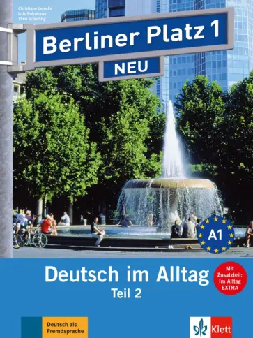 Lemcke, Rohrmann - Berliner Platz 1 NEU. A2. Deutsch im Alltag. Lehr- und Arbeitsbuch Teil 2 mit Audio-CD Lemcke, Rohrmann - Berliner Platz 1 NEU. A2. Deutsch im Alltag. Lehr- und Arbeitsbuch Teil 2 mit Audio-CD обложка книги