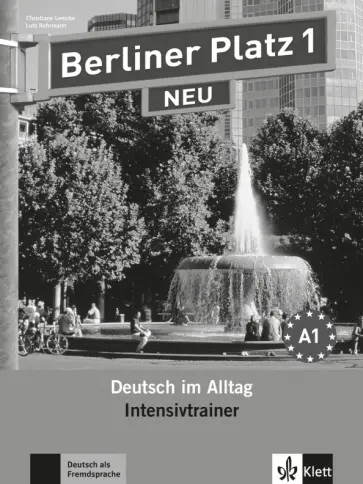 Lemcke, Rohrmann - Berliner Platz 1 NEU. Deutsch im Alltag. Intensivtrainer Lemcke, Rohrmann - Berliner Platz 1 NEU. Deutsch im Alltag. Intensivtrainer обложка книги