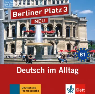 Kaufmann, Lemcke - Berliner Platz 3 NEU. B1. Deutsch im Alltag. 2 Audio-CDs zum Lehrbuch Kaufmann, Lemcke - Berliner Platz 3 NEU. B1. Deutsch im Alltag. 2 Audio-CDs zum Lehrbuch обложка книги