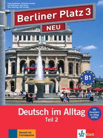 Kaufmann, Lemcke - Berliner Platz 3 NEU. B1. Deutsch im Alltag. Lehr- und Arbeitsbuch Teil 2 mit Audio-CD Kaufmann, Lemcke - Berliner Platz 3 NEU. B1. Deutsch im Alltag. Lehr- und Arbeitsbuch Teil 2 mit Audio-CD обложка книги