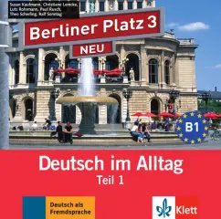 Обложка книги Berliner Platz 3 Neu. B1. Deutsch im Alltag. Audio-CD zum Lehrbuch, Teil 1, Kaufmann Susan, Lemcke Christiane, Rohrmann Lutz