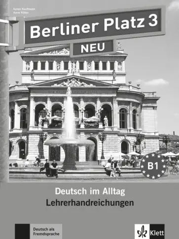 Susan Kaufmann - Berliner Platz 3 NEU. B1. Deutsch im Alltag. Lehrerhandbuch Susan Kaufmann - Berliner Platz 3 NEU. B1. Deutsch im Alltag. Lehrerhandbuch обложка книги