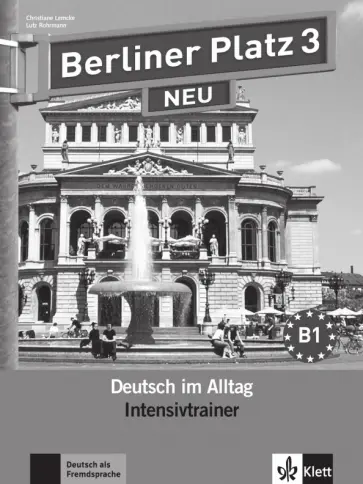 Lemcke, Rohrmann - Berliner Platz 3 NEU. B1. Deutsch im Alltag. Intensivtrainer Lemcke, Rohrmann - Berliner Platz 3 NEU. B1. Deutsch im Alltag. Intensivtrainer обложка книги