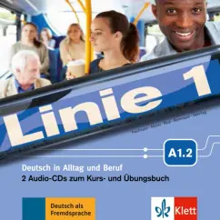 Обложка книги Linie 1 A1.2. Deutsch in Alltag und Beruf. 2 Audio-CDs zum Kurs- und Übungsbuch, Harst Eva, Moritz Ulrike, Kaufmann Susan