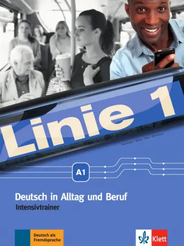 Kaufmann, Moritz - Linie 1 A1. Deutsch in Alltag und Beruf. Intensivtrainer Kaufmann, Moritz - Linie 1 A1. Deutsch in Alltag und Beruf. Intensivtrainer обложка книги