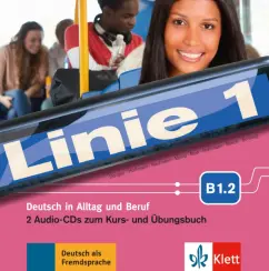 Обложка книги Linie 1 B1.2. Deutsch in Alltag und Beruf. 2 Audio-CDs zum Kurs- und Übungsbuch, Dengler Stefanie, Kaufmann Susan, Hoffmann Ludwig