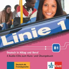 Обложка книги Linie 1 B1. Deutsch in Alltag und Beruf. 4 Audio-CDs zum Kurs- und Übungsbuch, Dengler Stefanie, Kaufmann Susan, Hoffmann Ludwig