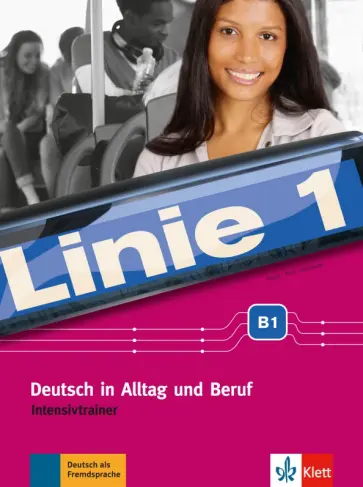 Moritz, Rohrmann - Linie 1 B1. Deutsch in Alltag und Beruf. Intensivtrainer Moritz, Rohrmann - Linie 1 B1. Deutsch in Alltag und Beruf. Intensivtrainer обложка книги