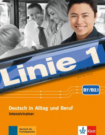 Moritz, Rohrmann - Linie 1 B1+-B2.1. Deutsch in Alltag und Beruf. Intensivtrainer Moritz, Rohrmann - Linie 1 B1+-B2.1. Deutsch in Alltag und Beruf. Intensivtrainer обложка книги
