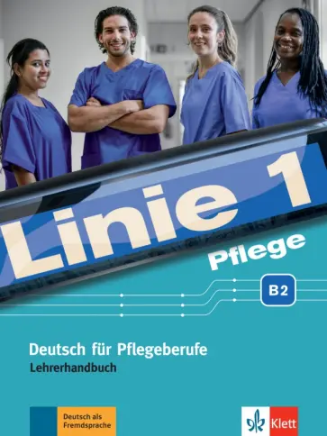 Bolte-Costabiei, Sass - Linie 1 Pflege B2. Deutsch fur Pflegeberufe. Lehrerhandbuch Bolte-Costabiei, Sass - Linie 1 Pflege B2. Deutsch fur Pflegeberufe. Lehrerhandbuch обложка книги