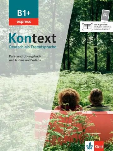 Koithan, Schmitz - Kontext. B1+ express. Kurs- und Ubungsbuch mit Audios und Videos. Deutsch als Fremdsprache Koithan, Schmitz - Kontext. B1+ express. Kurs- und Ubungsbuch mit Audios und Videos. Deutsch als Fremdsprache обложка книги
